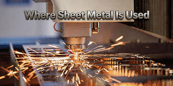 Where Sheet Metal Is Used