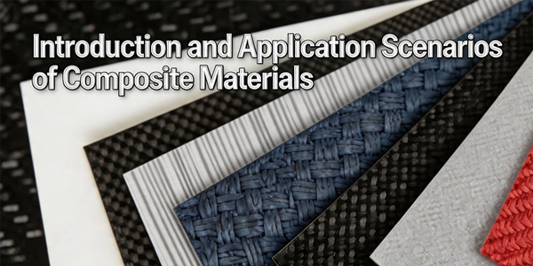 Introduction and Application Scenarios of Composite Materials